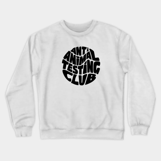 Anti Animal Testing Club Crewneck Sweatshirt by Pridish